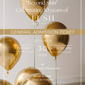 beyond skin, the ultimate lush experience general admission ticket / friday 30th october